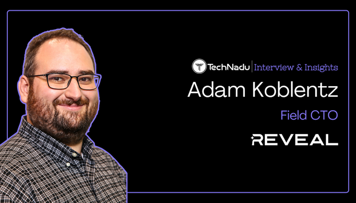 Adam Koblentz, Field CTO at Reveal, appears in a TechNadu Interview & Insights promotional graphic with a blue-bordered